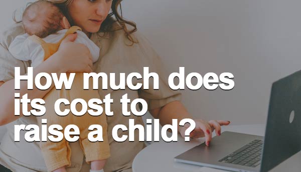 How much does it cost to raise a child