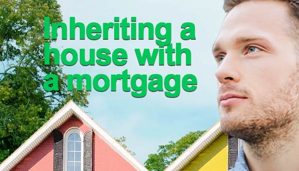 Inheriting a house with a mortgage